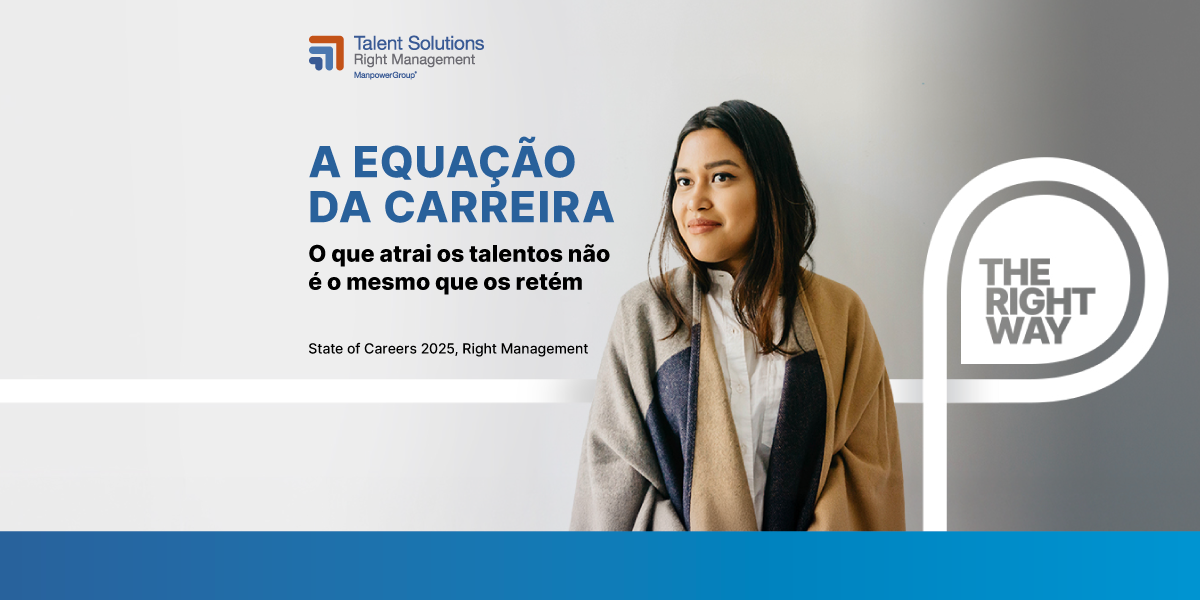 Banner institucional da Talent Solutions Right Management, com o título 'A Equação da Carreira – O que atrai os talentos não é o mesmo que os retém'. À direita, há a foto de uma mulher olhando para frente, vestindo camisa branca e casaco bege com manta cinza. No canto inferior direito está o selo em formato de gota com a frase 'The Right Way'.