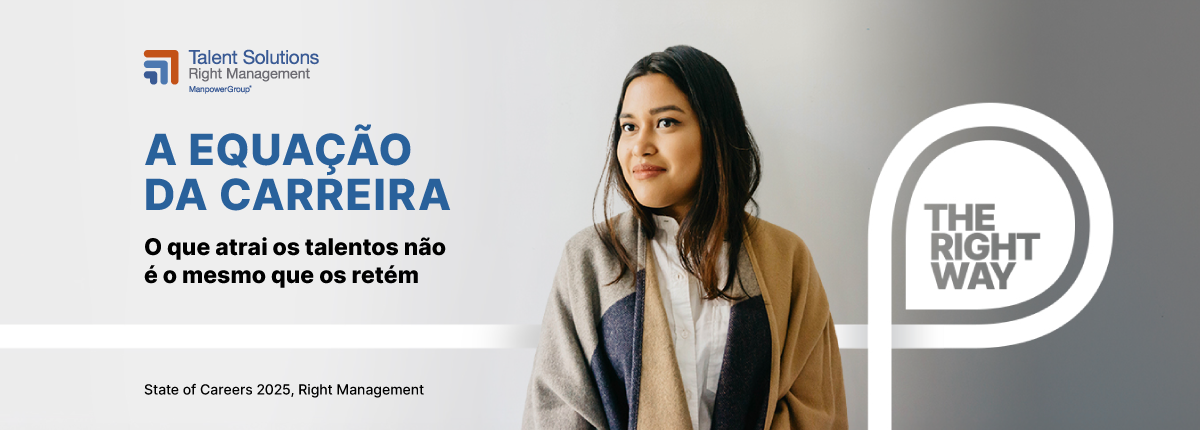 Banner institucional da Talent Solutions Right Management, com o título 'A Equação da Carreira – O que atrai os talentos não é o mesmo que os retém'. À direita, há a foto de uma mulher olhando para frente, vestindo camisa branca e casaco bege com manta cinza. No canto inferior direito está o selo em formato de gota com a frase 'The Right Way'.