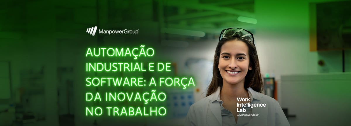 Banner sobre automação industrial e de software: a força da inovação no trabalho. ManpowerGroup, Work Intelligence Lab Banner sobre automação industrial e de software: a força da inovação no trabalho. ManpowerGroup, Work Intelligence Lab